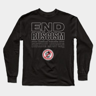 END RUSCISM NOW! Long Sleeve T-Shirt